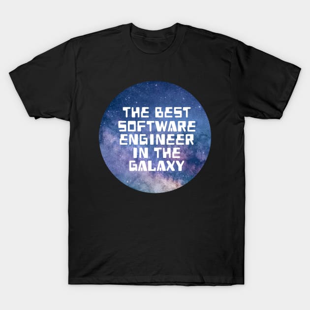 The Best Software Engineer In The Galaxy T-Shirt by Kraina